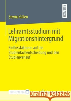 Lehramtsstudium Mit Migrationshintergrund: Einflussfaktoren Auf Die Studienfachentscheidung Und Den Studienverlauf G 9783658328818 Springer vs