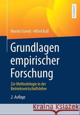 Grundlagen Empirischer Forschung: Zur Methodologie in Der Betriebswirtschaftslehre Martin Eisend Alfred Ku 9783658328894 Springer Gabler