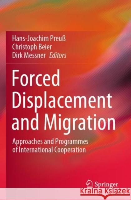 Forced Displacement and Migration: Approaches and Programmes of International Cooperation Preuß, Hans-Joachim 9783658329044