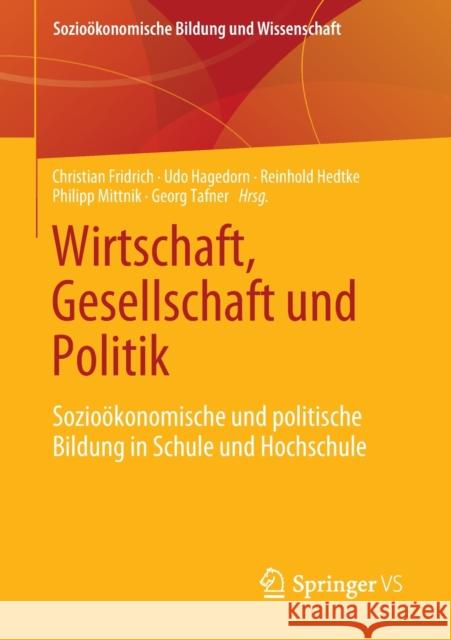Wirtschaft, Gesellschaft Und Politik: Sozioökonomische Und Politische Bildung in Schule Und Hochschule Fridrich, Christian 9783658329099 Springer vs