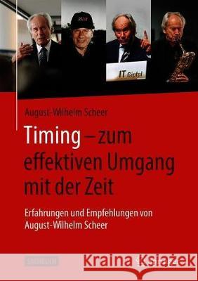 Timing - Zum Effektiven Umgang Mit Der Zeit: Erfahrungen Und Empfehlungen Von August-Wilhelm Scheer August-Wilhelm Scheer 9783658329419 Springer