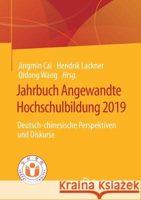Jahrbuch Angewandte Hochschulbildung 2019: Deutsch-Chinesische Perspektiven Und Diskurse Jingmin Cai Ying Lackner Hendrik Lackner 9783658329433 Springer vs