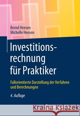 Investitionsrechnung Für Praktiker: Fallorientierte Darstellung Der Verfahren Und Berechnungen Heesen, Bernd 9783658330002 Springer Gabler