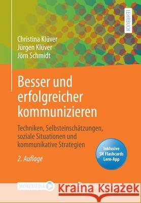 Besser Und Erfolgreicher Kommunizieren: Techniken, Selbsteinschätzungen, Soziale Situationen Und Kommunikative Strategien Klüver, Christina 9783658330262