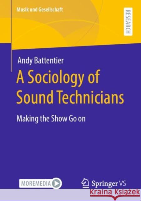 A Sociology of Sound Technicians: Making the Show Go on Andy Battentier 9783658330286 Springer vs