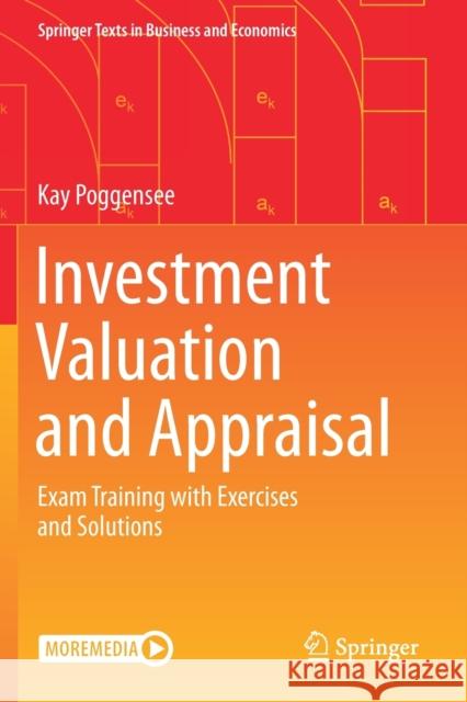 Investment Valuation and Appraisal: Exam Training with Exercises and Solutions Poggensee, Kay 9783658330477 Springer Fachmedien Wiesbaden