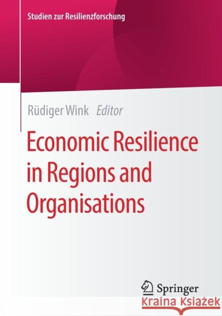 Economic Resilience in Regions and Organisations R Wink 9783658330781 Springer