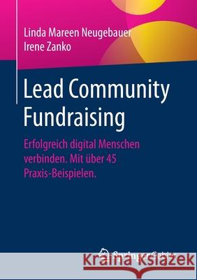 Lead Community Fundraising: Erfolgreich Digital Menschen Verbinden. Mit Über 45 Praxis-Beispielen. Neugebauer, Linda Mareen 9783658330934 Springer Gabler