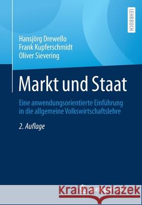 Markt Und Staat: Eine Anwendungsorientierte Einführung in Die Allgemeine Volkswirtschaftslehre Drewello, Hansjörg 9783658330958 Springer Gabler