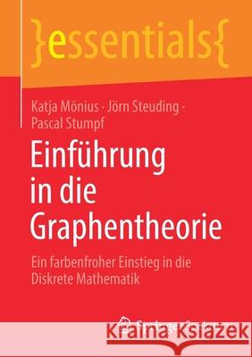 Einführung in Die Graphentheorie: Ein Farbenfroher Einstieg in Die Diskrete Mathematik Mönius, Katja 9783658331078 Springer Spektrum