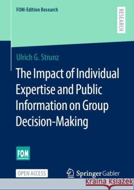 The Impact of Individual Expertise and Public Information on Group Decision-Making Ulrich G. Strunz 9783658331382 Springer Gabler