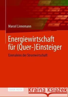 Energiewirtschaft Für (Quer-)Einsteiger: Einmaleins Der Stromwirtschaft Linnemann, Marcel 9783658331436