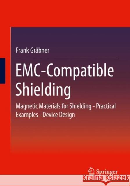 Emc-Compatible Shielding: Magnetic Materials for Shielding - Practical Examples - Device Design Gr 9783658331887 Springer