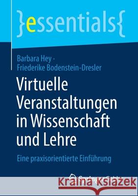 Virtuelle Veranstaltungen in Wissenschaft Und Lehre: Eine Praxisorientierte Einführung Hey, Barbara 9783658331931 Springer Gabler