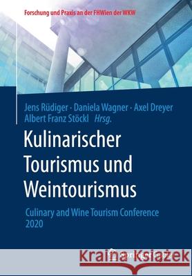 Kulinarischer Tourismus Und Weintourismus: Culinary and Wine Tourism Conference 2020 R Daniela Wagner Axel Dreyer 9783658332259 Springer Gabler