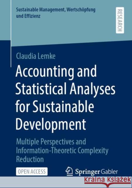 Accounting and Statistical Analyses for Sustainable Development: Multiple Perspectives and Information-Theoretic Complexity Reduction Claudia Lemke 9783658332457 Springer Gabler