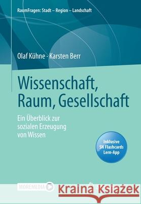 Wissenschaft, Raum, Gesellschaft: Ein Überblick Zur Sozialen Erzeugung Von Wissen Kühne, Olaf 9783658332648