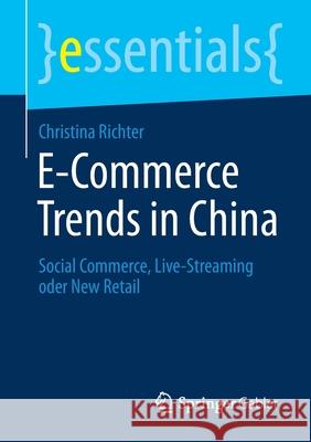 E-Commerce Trends in China: Social Commerce, Live-Streaming Oder New Retail Christina Richter 9783658333447 Springer Gabler