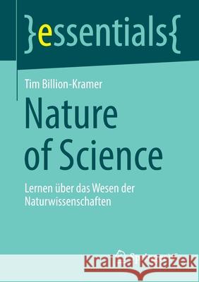 Nature of Science: Lernen Über Das Wesen Der Naturwissenschaften Billion-Kramer, Tim 9783658333966 Springer vs