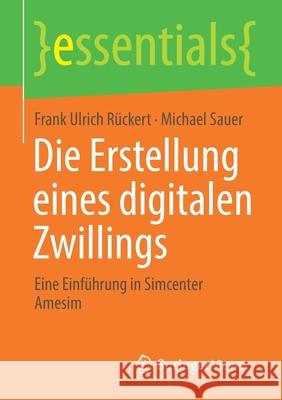 Die Erstellung Eines Digitalen Zwillings: Eine Einführung in Simcenter Amesim Rückert, Frank Ulrich 9783658334062 Springer Vieweg