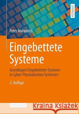 Eingebettete Systeme: Grundlagen Eingebetteter Systeme in Cyber-Physikalischen Systemen Peter Marwedel 9783658334369