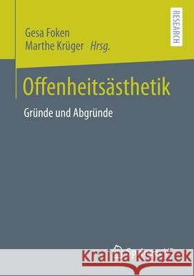 Offenheitsästhetik: Gründe Und Abgründe Foken, Gesa 9783658334475 Springer vs