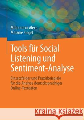 Tools Für Social Listening Und Sentiment-Analyse: Einsatzfelder Und Praxisbeispiele Für Die Analyse Deutschsprachiger Online-Textdaten Alexa, Melpomeni 9783658334673 Springer Vieweg