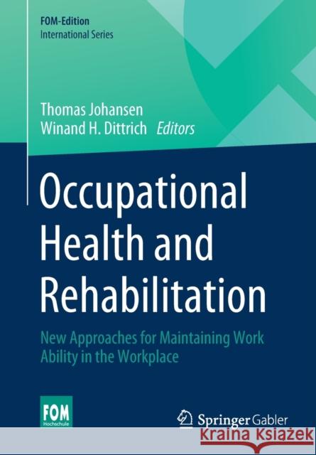 Occupational Health and Rehabilitation: New Approaches for Maintaining Work Ability in the Workplace Thomas Johansen Winand Dittrich 9783658334833 Springer Gabler