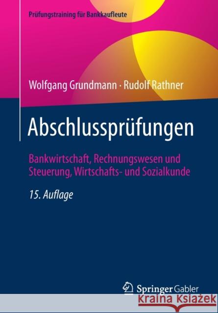 Abschlussprüfungen: Bankwirtschaft, Rechnungswesen Und Steuerung, Wirtschafts- Und Sozialkunde Grundmann, Wolfgang 9783658334987