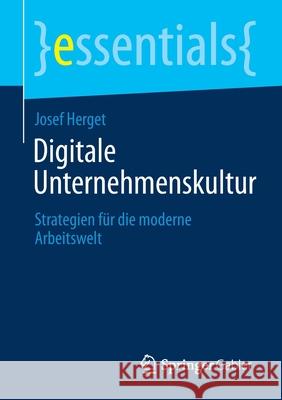 Digitale Unternehmenskultur: Strategien Für Die Moderne Arbeitswelt Herget, Josef 9783658335106