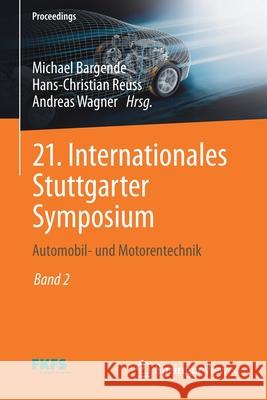 21. Internationales Stuttgarter Symposium: Automobil- Und Motorentechnik Michael Bargende Hans-Christian Reuss Andreas Wagner 9783658335205 Springer Vieweg
