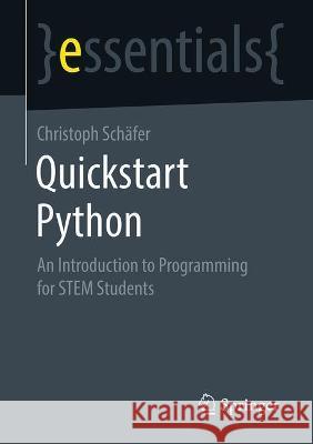 QuickStart Python: An Introduction to Programming for Stem Students Sch 9783658335519 Springer