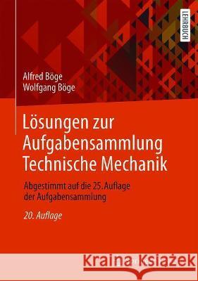 Lösungen Zur Aufgabensammlung Technische Mechanik: Abgestimmt Auf Die 25. Auflage Der Aufgabensammlung Böge, Alfred 9783658336608 Springer Vieweg