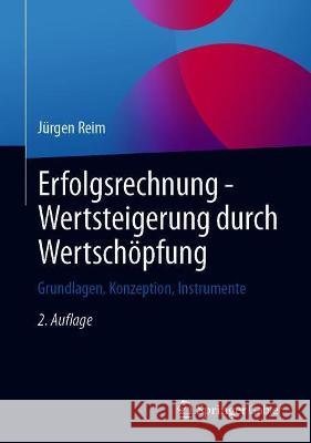 Erfolgsrechnung - Wertsteigerung Durch Wertschöpfung: Grundlagen, Konzeption, Instrumente Reim, Jürgen 9783658336851 Springer Gabler
