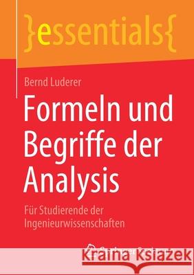 Formeln Und Begriffe Der Analysis: Für Studierende Der Ingenieurwissenschaften Luderer, Bernd 9783658336899