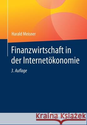 Finanzwirtschaft in Der Internetökonomie Meisner, Harald 9783658337148