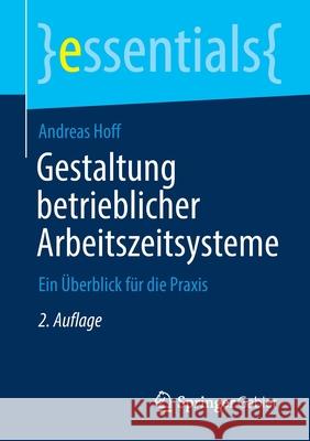 Gestaltung Betrieblicher Arbeitszeitsysteme: Ein Überblick Für Die Praxis Hoff, Andreas 9783658337506