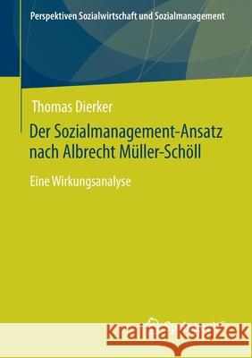 Der Sozialmanagement-Ansatz Nach Albrecht Müller-Schöll: Eine Wirkungsanalyse Dierker, Thomas 9783658337520 Springer vs