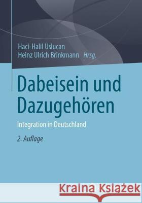 Dabeisein Und Dazugehören: Integration in Deutschland Uslucan, Haci-Halil 9783658337841 Springer vs