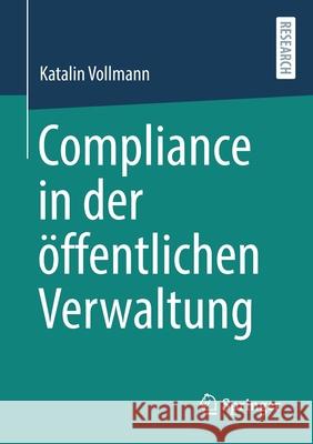 Compliance in Der Öffentlichen Verwaltung Vollmann, Katalin 9783658338787