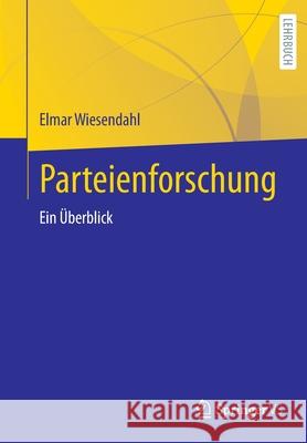 Parteienforschung: Ein Überblick Wiesendahl, Elmar 9783658338992 Springer vs