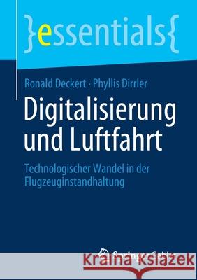 Digitalisierung Und Luftfahrt: Technologischer Wandel in Der Flugzeuginstandhaltung Ronald Deckert Phyllis Dirrler 9783658339623 Springer Gabler