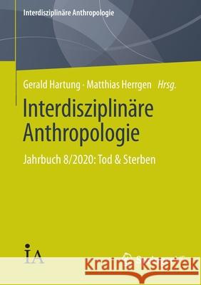 Interdisziplinäre Anthropologie: Jahrbuch 8/2020: Tod & Sterben Hartung, Gerald 9783658340285 Springer vs