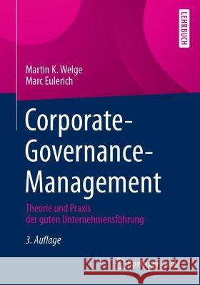 Corporate-Governance-Management: Theorie Und Praxis Der Guten Unternehmensführung Welge, Martin K. 9783658341459 Springer Gabler