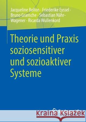 Theorie Und Praxis Soziosensitiver Und Sozioaktiver Systeme Jacqueline Bellon Friederike Eyssel Bruno Gransche 9783658341558