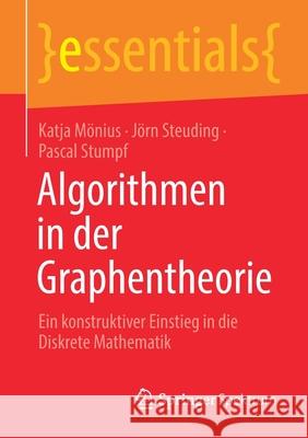 Algorithmen in Der Graphentheorie: Ein Konstruktiver Einstieg in Die Diskrete Mathematik Mönius, Katja 9783658341756 Springer Spektrum