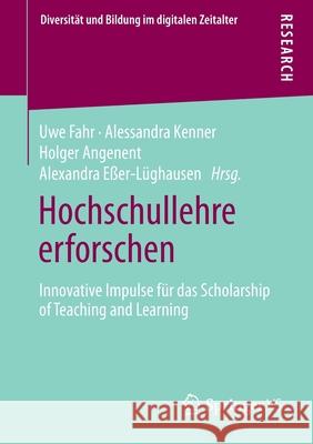 Hochschullehre Erforschen: Innovative Impulse Für Das Scholarship of Teaching and Learning Fahr, Uwe 9783658341848