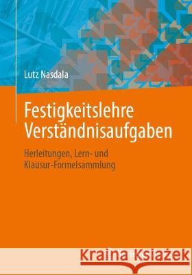 Festigkeitslehre Verständnisaufgaben: Herleitungen, Lern- Und Klausur-Formelsammlung Nasdala, Lutz 9783658341862 Springer Vieweg