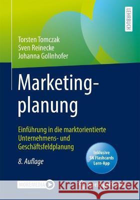 Marketingplanung: Einführung in Die Marktorientierte Unternehmens- Und Geschäftsfeldplanung Tomczak, Torsten 9783658342203