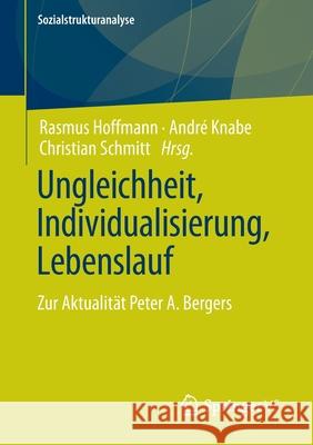 Ungleichheit, Individualisierung, Lebenslauf: Zur Aktualität Peter A. Bergers Hoffmann, Rasmus 9783658342227 Springer vs